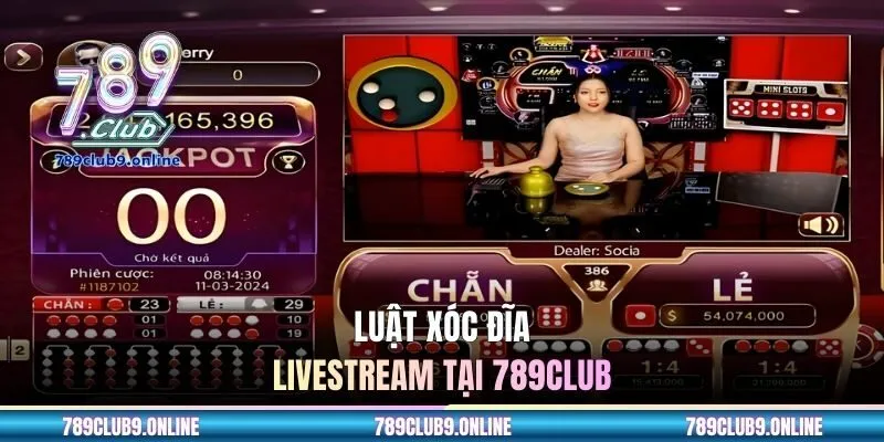 Luật xóc đĩa livestream tại 789CLUB